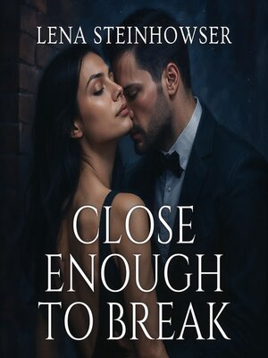 cover image of Close Enough to Break